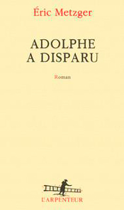Adolphe a disparu, d'Éric Metzger aux éditions Gallimard