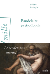 Baudelaire et Apollonie : Le Rendez-vous charnel, de Céline Debayle aux éditions Arléa