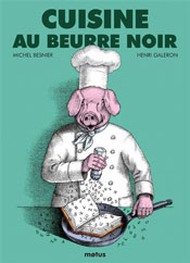 Cuisine au beurre noir, de Michel Besnier aux éditions Motus