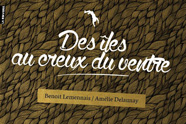 Des îles au creux du ventre, de Benoît Lemennais et Amélie Delaunay aux éditions La Renverse
