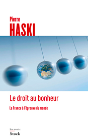 Le Droit au bonheur : La France à l'épreuve du monde, de Pierre Haski aux éditions Stock