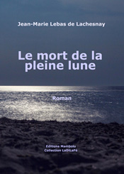 Le Mort de la pleine lune, de Jean-Marie Lebas de Lachesnay aux éditions Mambolo