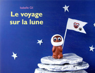 Le Voyage sur la lune, d'Isabelle Gil aux éditions  École des loisirs