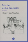 Martin de La Brochette de Thierry Des Ouches