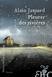 Pleurer des rivières, d'Alain Jaspard aux éditions Héloïse d'Ormesson