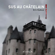 Sus au châtelain, d'Éric Eydoux aux éditions Le Vistemboir