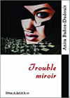 Trouble miroir, d'Anita Baños Dudouit