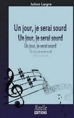 Un jour, je serai sourd, de Julien Laigre aux éditions Airelle Éditions
