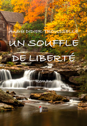 Un souffle de liberté, d'Andrée Didier-Trousselle aux éditions Libre Label