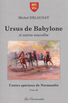 Contes spéciaux de Normandie - tome 3 : Ursus de Babylone et autres nouvelles, de Michel Delaunay