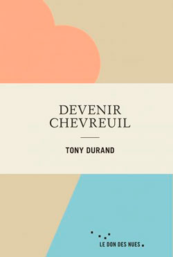 Devenir Chevreuil, de Tony Durand aux éditions Rue De L'échiquier