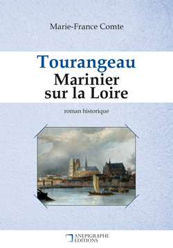 Tourangeau, marinier sur la Loire, de Marie-France Comte aux éditions Anepigraphe