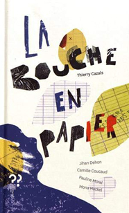 La Bouche en papier, de Thierry Cazals aux éditions du Pourquoi pas